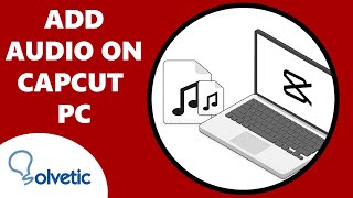 🔊 How to ADD AUDIO on CapCut PC ✔️