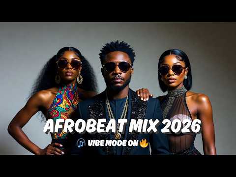 Vol. 11 | Afrobeats 2026 Mix – Feel the Heat & Catch the Vibe 🔥