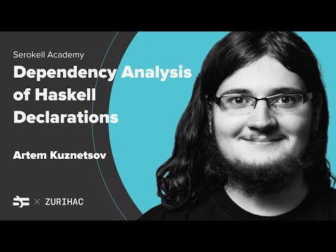 Dependency Analysis of Haskell Declarations (ZuriHac 2021) – Artem Kuznetsov
