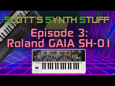 Scott's Synth Stuff Episode 3: Roland GAIA SH-01 Review