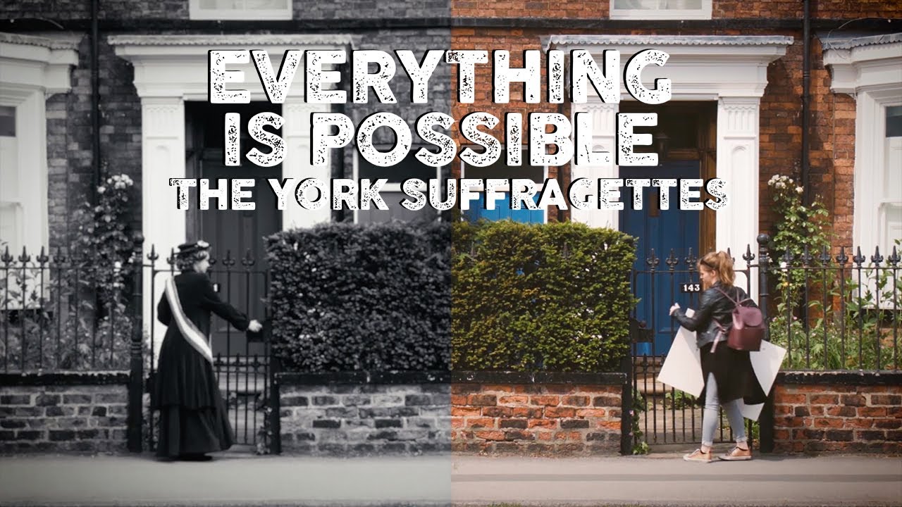 Everything is Possible: The York Suffragettes