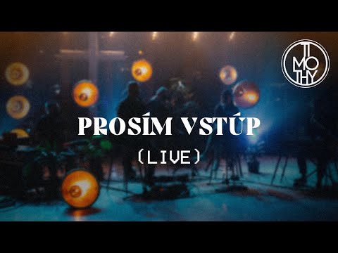 Timothy | PROSÍM VSTÚP (live worship)