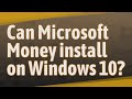 Can Microsoft Money Install On Windows 10