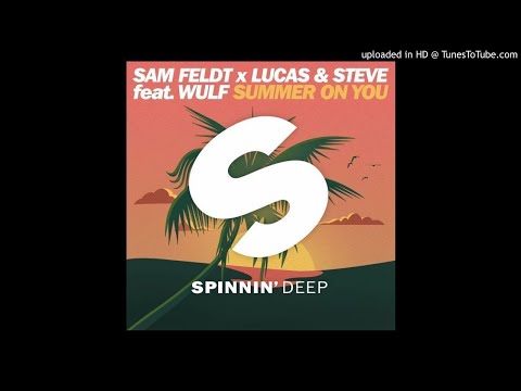 Sam Feldt x Lucas & Steve ft Wulf - Summer On You (Extended Mix) Benz Edit