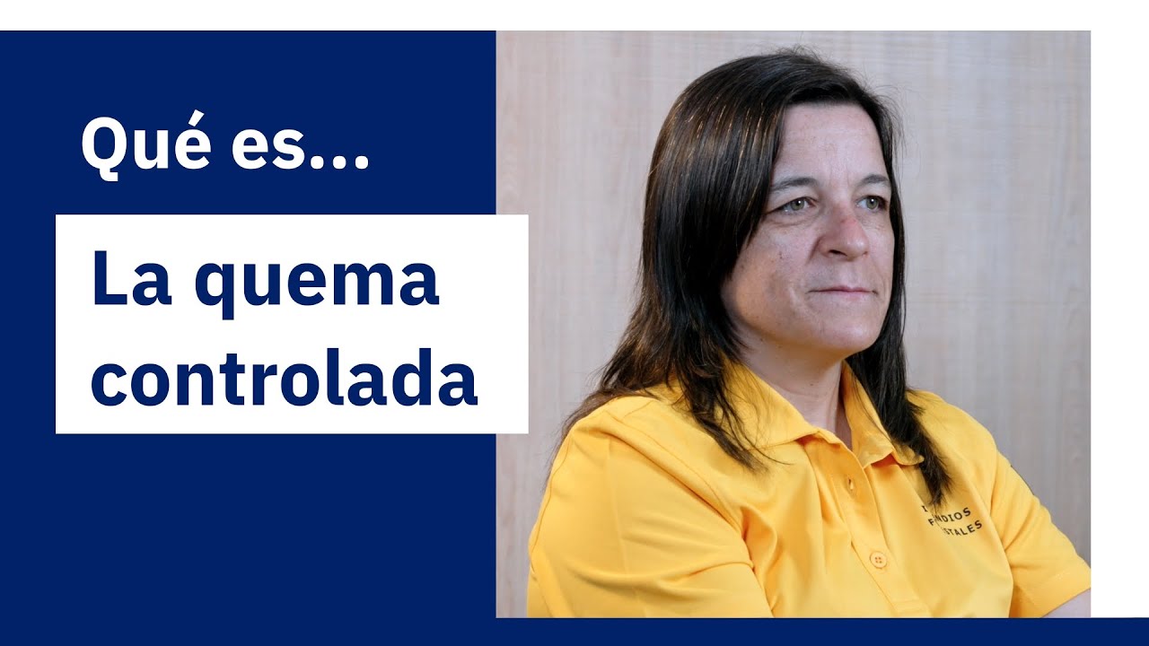 ¿Qué es la quema controlada? | FIAP