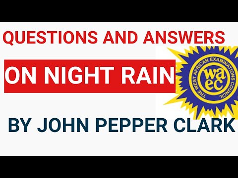 LIKELY WASSCE  QUESTIONS AND ANSWERS ON NIGHT RAIN BY JOHN PEPPER CLARK #waec #wassce