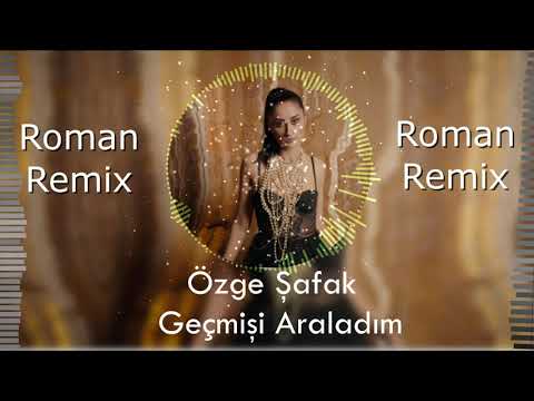 Özge Şafak - Geçmişi Araladım ( 2021 Roman Havası Remix )