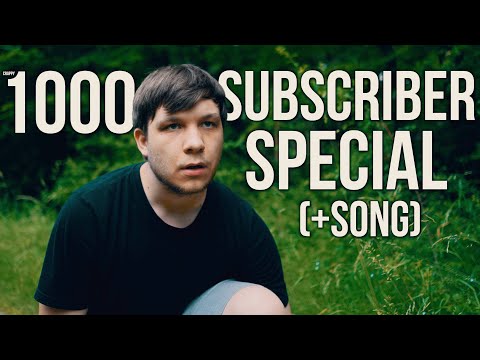 1000 Subscriber Special (+Song)