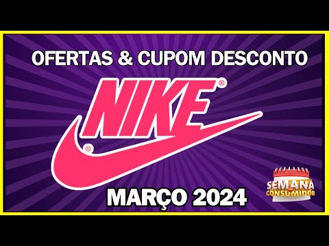 CUPOM DE DESCONTO NIKE MARÇO 2024 | Ofertas Nike Semana do Consumidor Atualizadas 🛍️