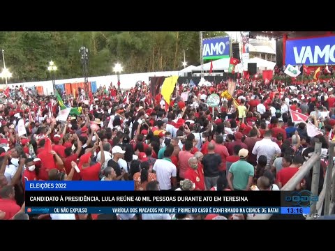 Candidato à Presidência, Lula reúne 40 mil pessoas durante ato em Teresina 04 08 2022