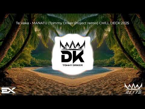 Te Vaka - MANATU (Tommy Driker Project remix) CHILL DECK 2025