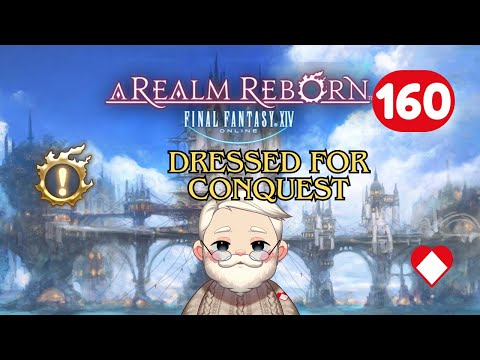 Final Fantasy XIV A Realm Reborn - Dressed For Conquest - Episode 160