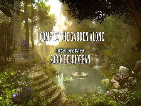 SORIN FELDIOREAN - I come to the garden alone/ Eu vin singur in gradina |Official Lyric Video|