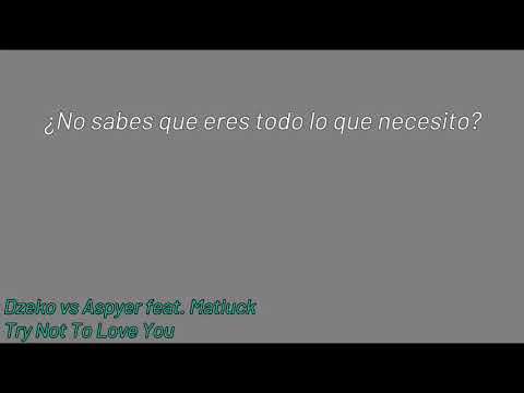 Dzeko vs Aspyer feat. Matluck - Try Not To Love You [Sub Español ]