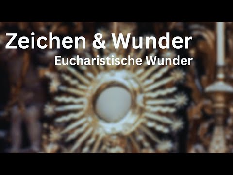Signs and Wonders - Eucharistic Miracles