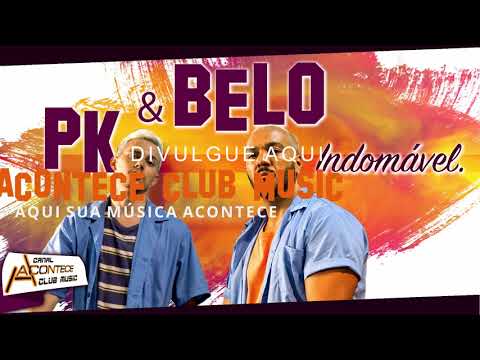 Pk e  Belo - Indomável