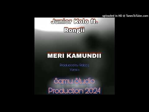 JUNIOR KOLO ft. RONGII ( Meri Kamundi)