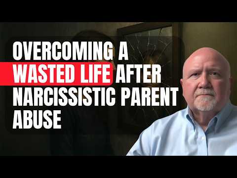 Narcissistic Parents: How to Overcome a Wasted Life After Their Abuse