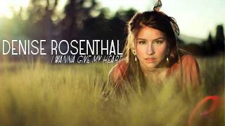 Denise Rosenthal - I wanna give my heart [Audio]