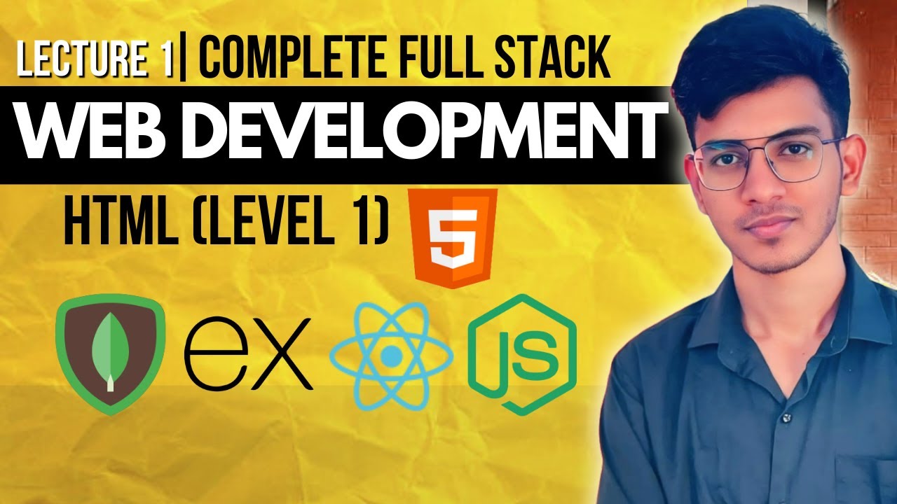 Lecture 1: HTML( LEVEL 1) | Introduction to HTML Elements & Tags | A Complete Full Stack Series