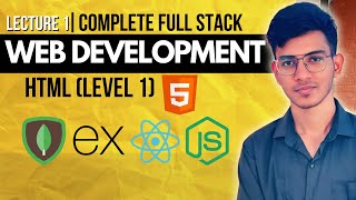 Lecture 1: HTML( LEVEL 1) | Introduction to HTML Elements & Tags | A Complete Full Stack Series