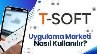 T-Soft Panelinde Uygulama Marketi Kullanma Rehberi