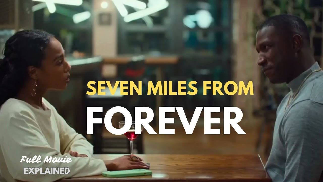 Seven Miles from Forever (2025) Full Movie Explained | Love, Distance & Redemption 