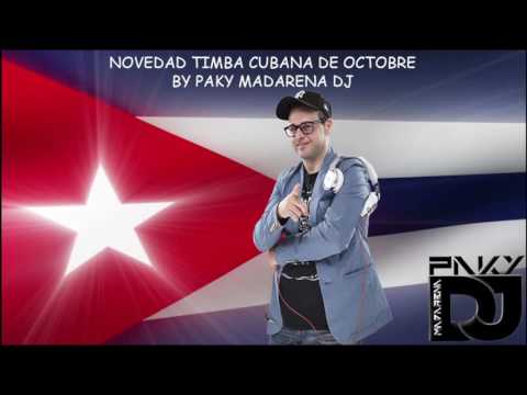 NOVEDAD TIMBA CUBANA - OCTOBRE 2016 BY PAKY MADARENA DJ