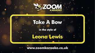 Leona Lewis - Take A Bow - Karaoke Version from Zoom Karaoke