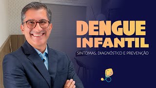 Dengue em Crianças: Sintomas, Diagnóstico e Prevenção | Guia Completo