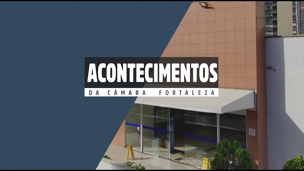 ACONTECIMENTOS CÂMARA FORTALEZA I 02 11 2024
