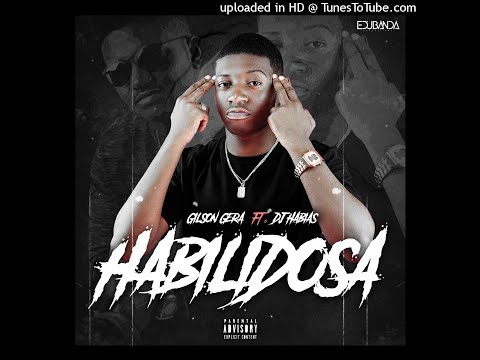 Gilson Gera Feat. Dj Habias - Habilidosa (Afro House) [Audio]