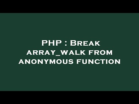 Php Break Array_walk From Anonymous Function