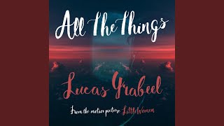 All The Things (From the Motion Picture Little Women)