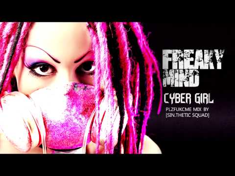 Freaky Mind  - Cyber Girl (PlzFukcMe Mix by [Sin.Thetic Squad])