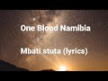 One blood Namibia - Mbatistuda (lyrics) 2023