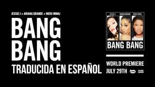 Jessie J ft Ariana Grande ft Nicki Minaj - Bang Bang (Traducida / Subtitulada Español)