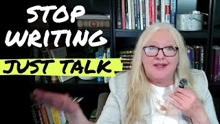 Stop writing just talk