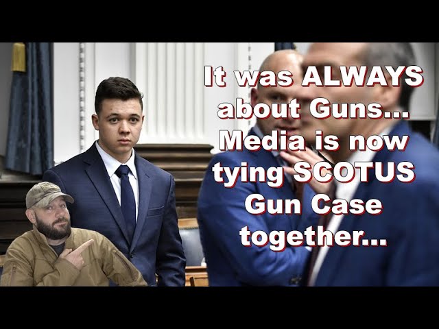 Truth comes out... It's been about Guns ALL ALONG... Media ties Rittenhouse to NY SCOTUS decision...