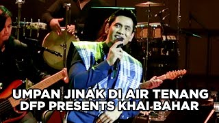 Download lagu UMPAN JINAK DI AIR TENANG | DFP PRESENTS KHAI BAHAR mp3