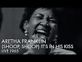 Aretha Franklin | (Shoop, Shoop) It's In His Kiss | Live 1965 | REMASTERED