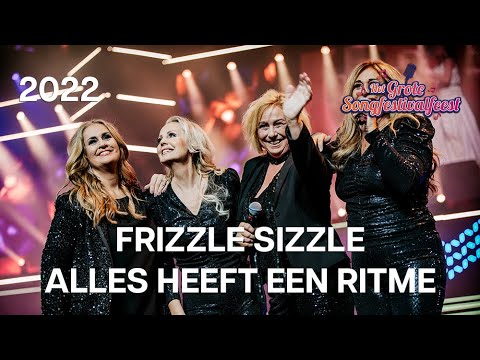 Frizzle Sizzle - Alles Heeft een Ritme | Het Grote Songfestivalfeest 2022