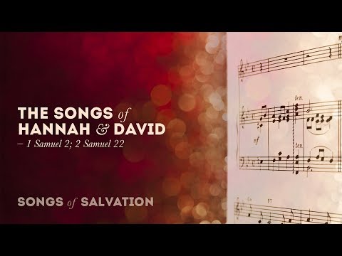 Ryan Kelly, "The Songs of Hannah and David" - 1 Samuel 2; 2 Samuel 22
