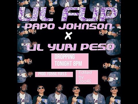 Papo Johnson x Lil Yuri Pe$o (2oo4)-"LiL Flip"(Prod.By: Fo55il Fuels)