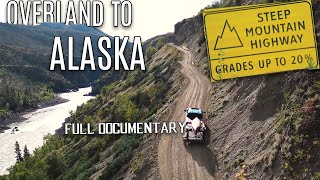 Into Alaska Overlanding Full Documentary - Family Overlands Across Canada to Northern BC