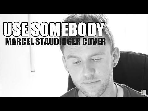 Kings of Leon - Use Somebody (Marcel Staudinger Cover)