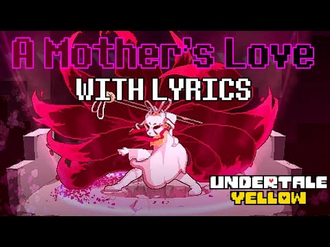 A Mother's Love With Lyrics - Undertale Yellow