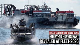 Fleet-2026 Highlights Russia’s Growing Naval Might with High-Speed Boats and the Powerful Husky-10