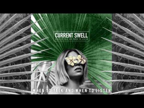 Current Swell - When to Talk and When to Listen [Audio]