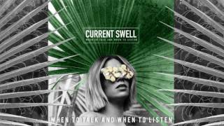 Current Swell - When to Talk and When to Listen [Audio]